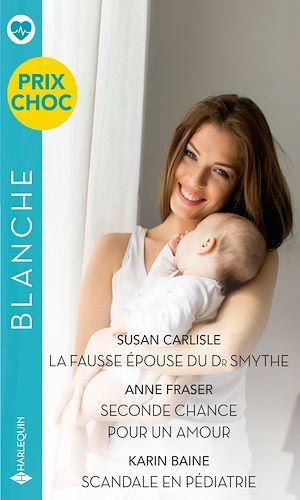 Couverture ebook de La fausse épouse du Dr Smythe - Seconde chance pour un amour - Scandale en pédiatrie, de Karin Baine, Susan Carlisle, Anne Fraser
