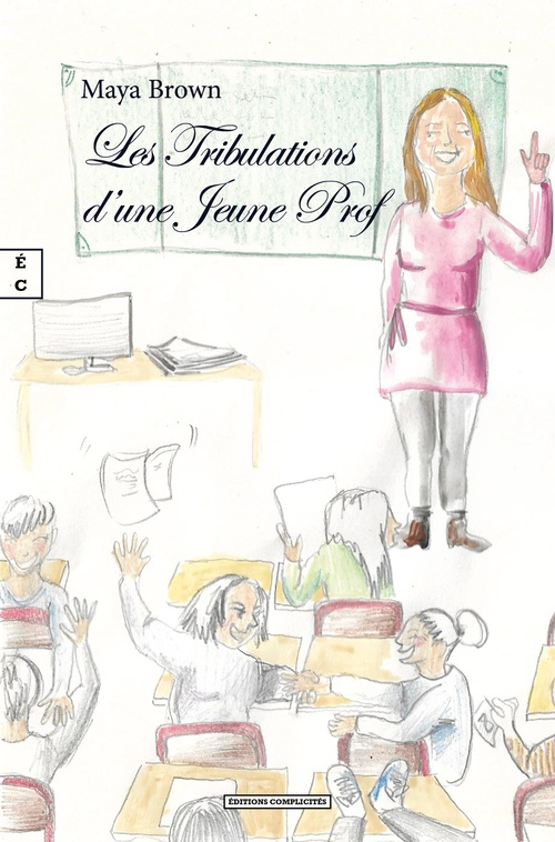ebook cover of Les Tribulations d´une Jeune Prof, by Maya Brown
