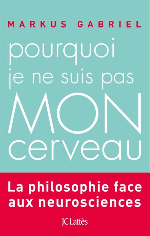 ebook cover of Pourquoi je ne suis pas mon cerveau, by Markus Gabriel