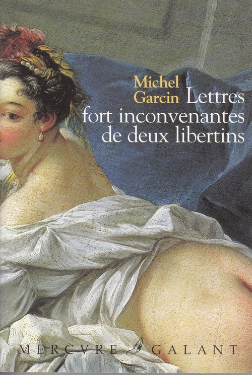 Couverture ebook de Lettres fort inconvenantes de deux libertins ou Les Infortunes de la débauche, de Michel Garcin