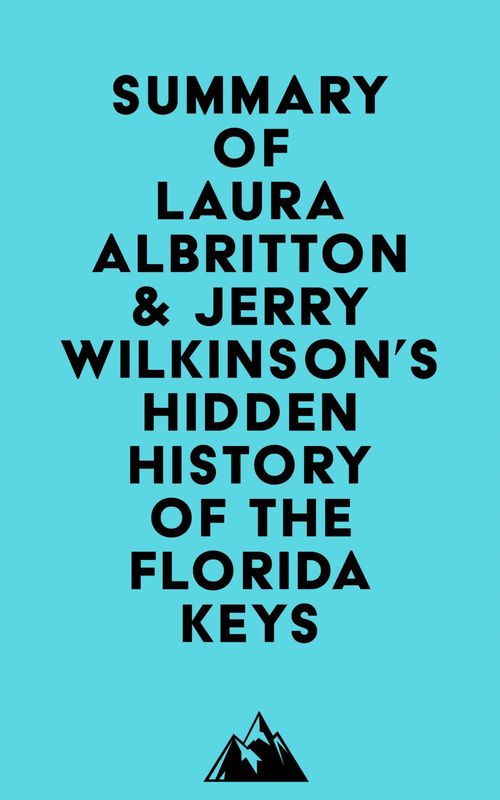 Couverture ebook de Summary of Laura Albritton & Jerry Wilkinson's Hidden History of the Florida Keys, de Everest Media