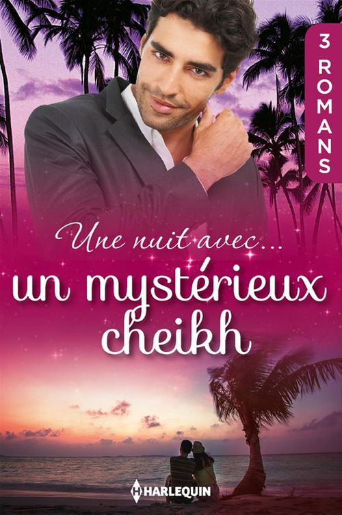 Couverture ebook de Une nuit avec... un mystérieux cheikh, de Lynn Raye Harris, Dana Marton, Susan Stephens