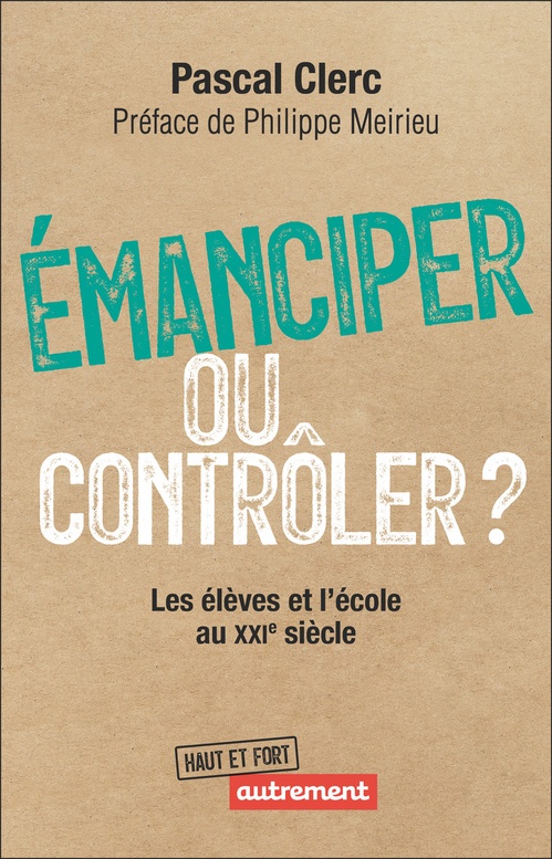 Couverture ebook de Émanciper ou contrôler ? Les élèves et l'école au XXIe siècle, de Pascal Clerc
