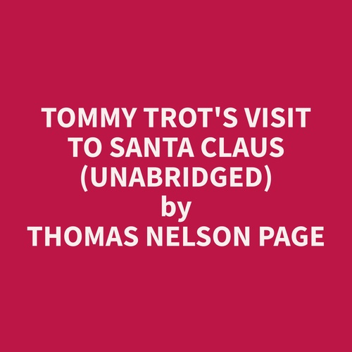 Couverture audiobook de Tommy Trot's Visit to Santa Claus (Unabridged), de Thomas Nelson Page