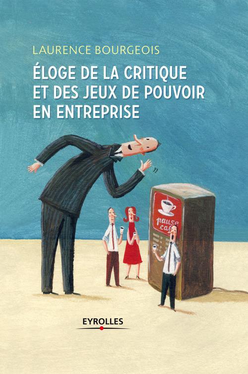 ebook cover of Eloge de la critique et des jeux de pouvoir en entreprise, by Laurence Bourgeois