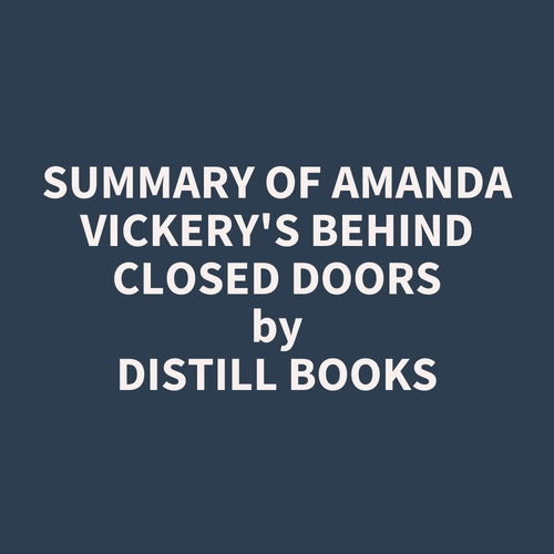 Couverture audiobook de Summary of Amanda Vickery's Behind Closed Doors, de Distill Books