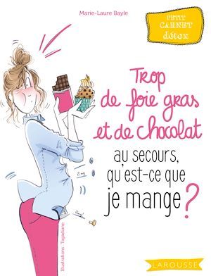 ebook cover of Trop de foie gras et de chocolat au secours, qu'est-ce que je mange ?, by Marie-Dominique Bayle