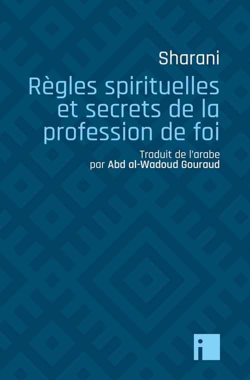 ebook cover of Règles spirituelles et secrets de la profession de foi, by Sharani, Abd Al-Wadoud Gouraud