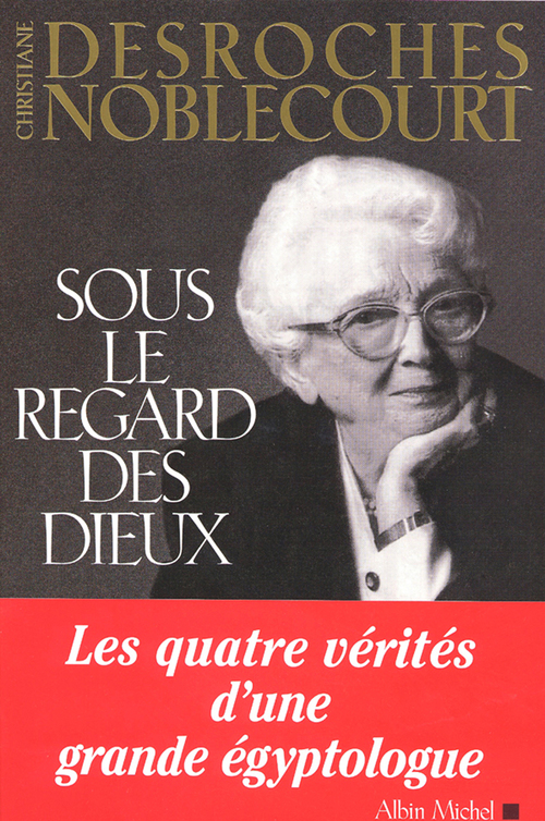 Couverture ebook de Sous le regard des dieux, de Christiane Desroches-Noblecourt