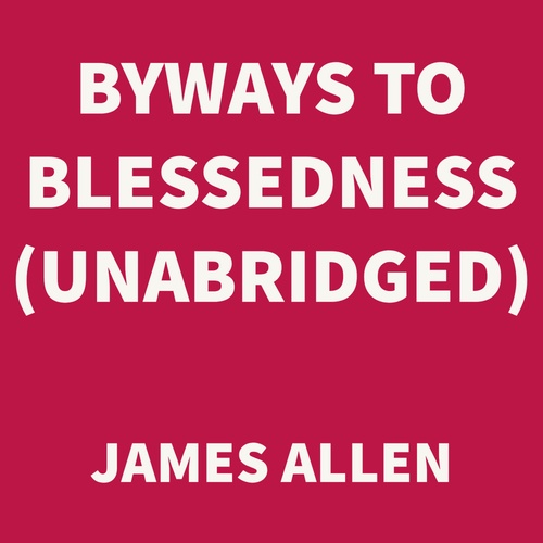 Couverture audiobook de Byways to Blessedness (UNABRIDGED), de James Allen