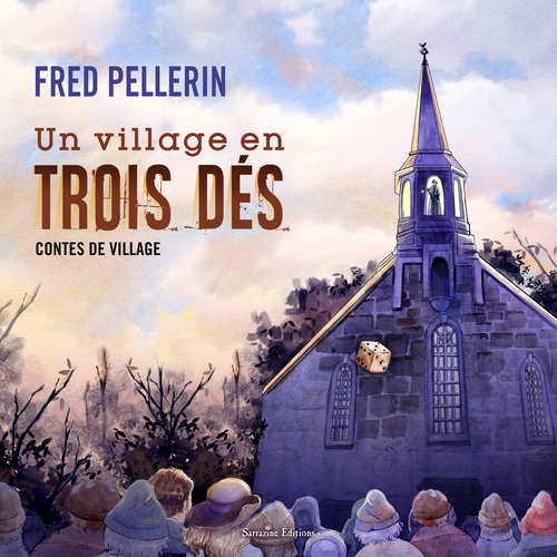 audiobook cover of Un village en trois dés, by Fred Pellerin