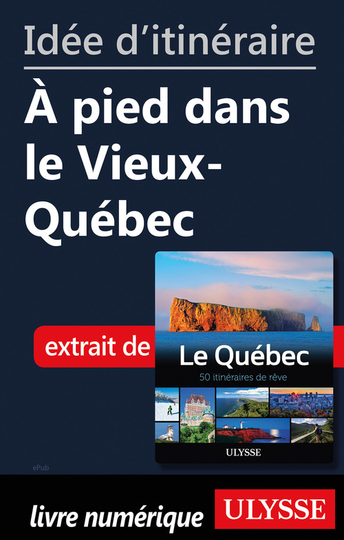 ebook cover of Idée d'itinéraire - A pied dans le Vieux-Québec, by Collectif