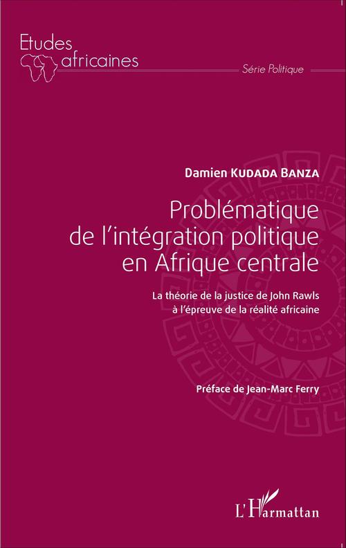 Couverture ebook de Problématique de l'intégration politique en Afrique centrale, de Kudada Banza Damien