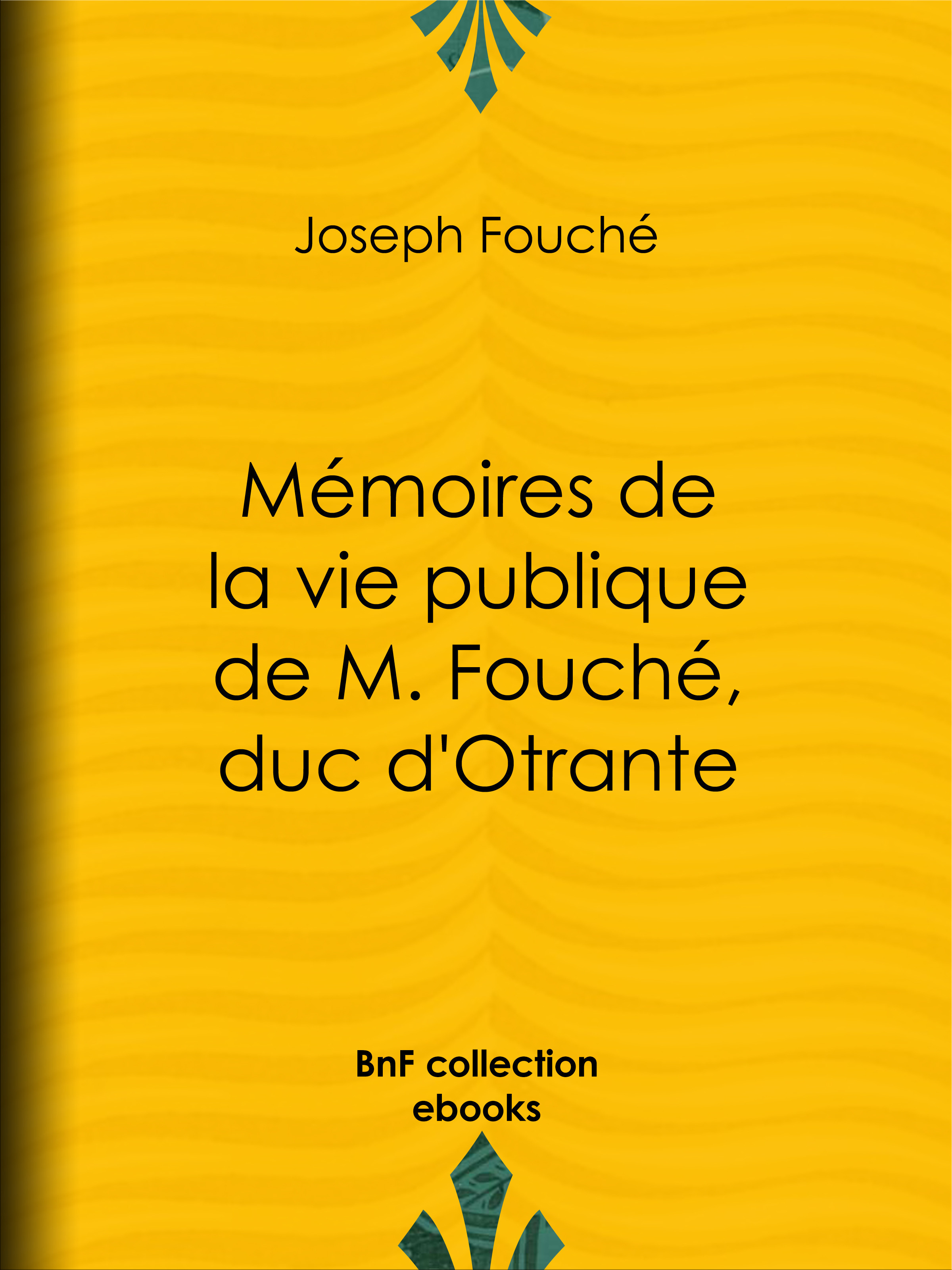 Couverture ebook de Mémoires de la vie publique de M. Fouché, duc d'Otrante, de Joseph Fouche