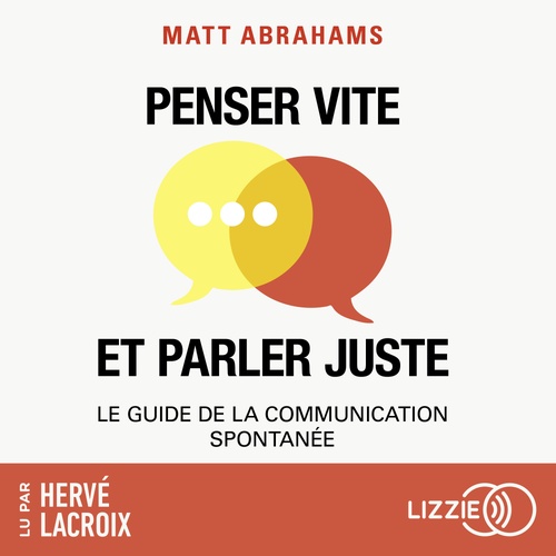 Couverture audiobook de Penser vite et parler juste - Le guide de la communication spontanée, de Matt Abrahams