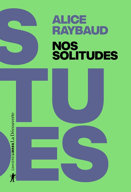 Couverture ebook de Nos solitudes - Déjouer les politiques de l'isolement, de Alice Raybaud