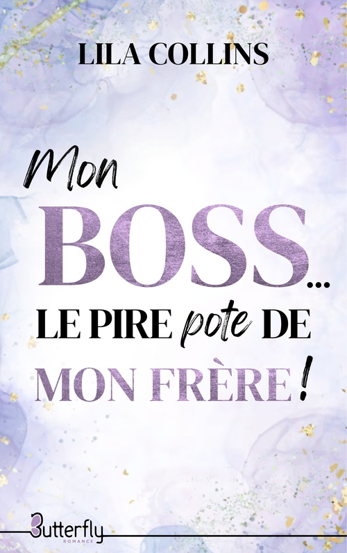 ebook cover of Mon BOSS... le pire pote de mon frère !, by Lila Collins