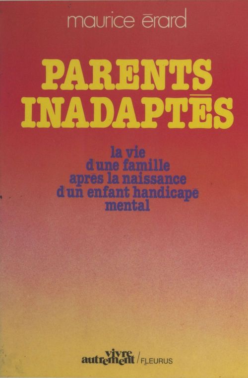 ebook cover of Parents inadaptés : la vie d'une famille après la naissance d'un enfant handicapé mental, by Maurice Erard