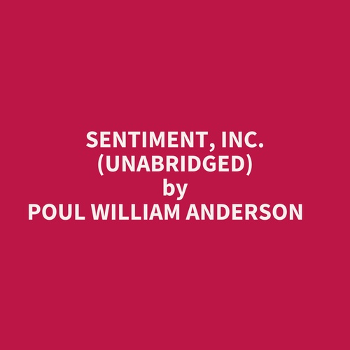 Couverture audiobook de Sentiment, Inc. (Unabridged), de Poul William Anderson
