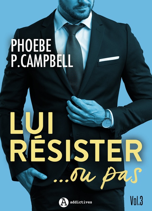 Couverture ebook de Lui résister... ou pas, vol. 3, de Phoebe P. Campbell