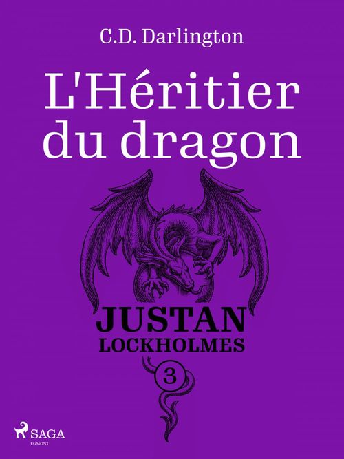 Couverture ebook de Justan Lockholmes - Tome 3 : L'Héritier du dragon, de C.D. Darlington