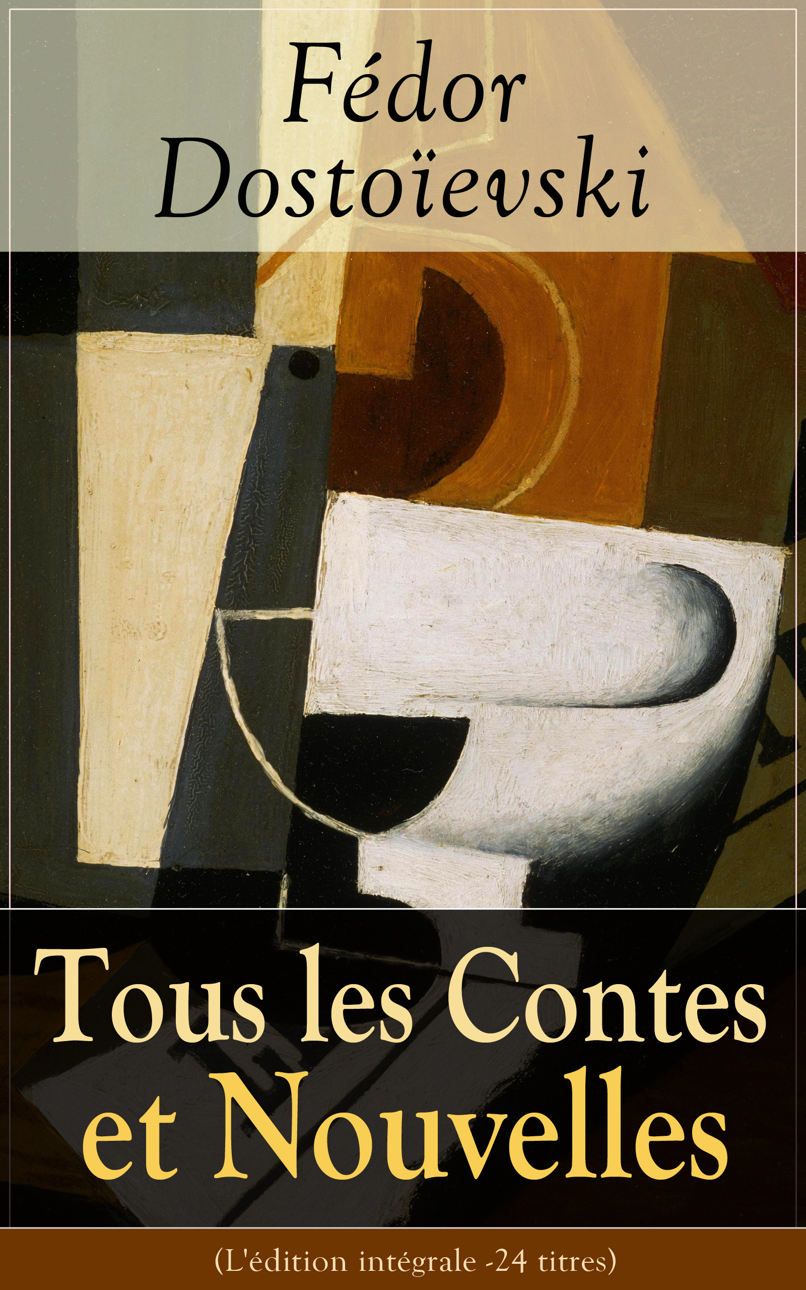 ebook cover of Tous les Contes et Nouvelles de Fédor Dostoïevski (L'édition intégrale - 24 titres), by Fedor Dostoïevski