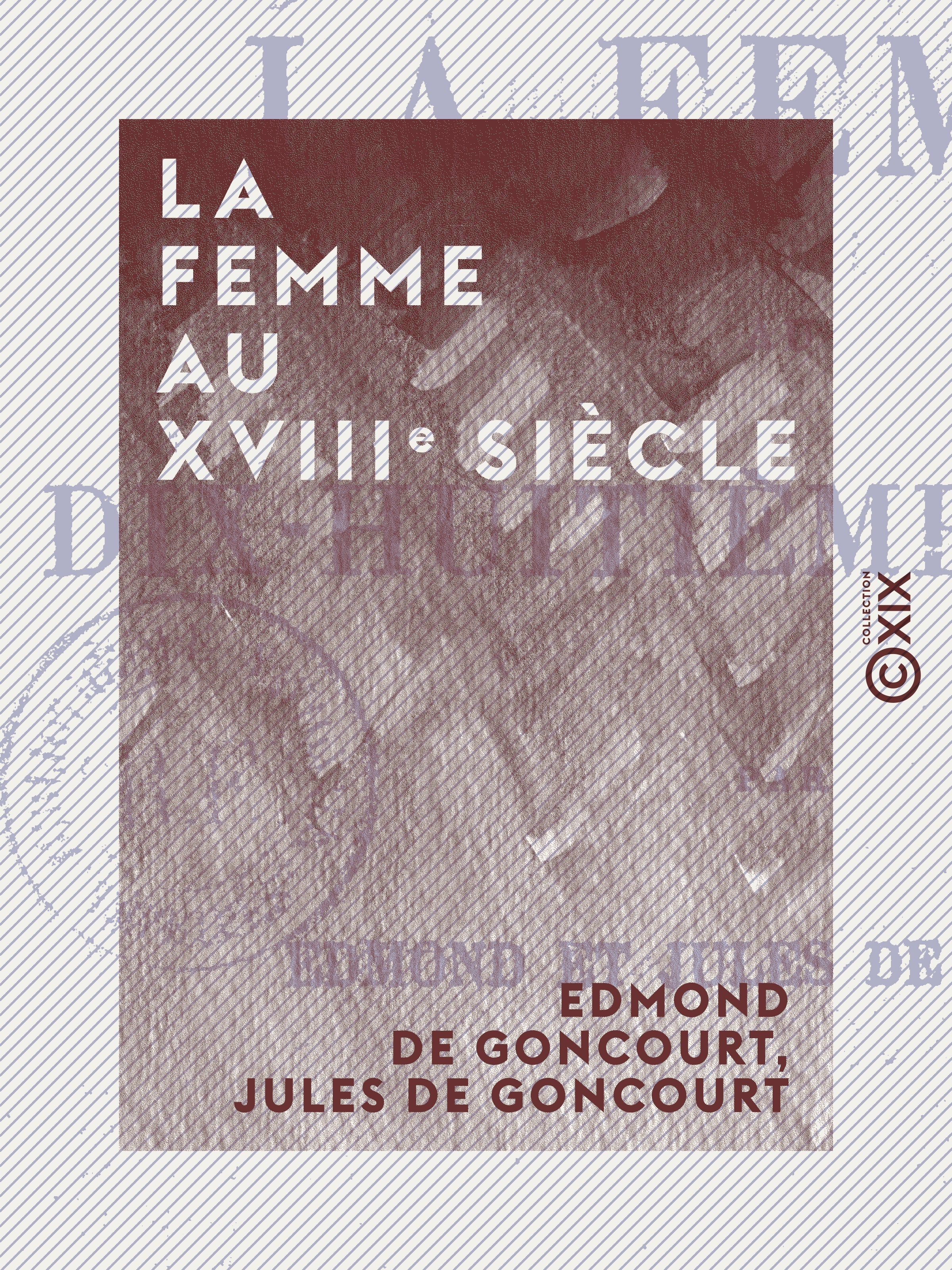 ebook cover of La Femme au XVIIIe siècle, by Edmond De Goncourt, Jules De Goncourt