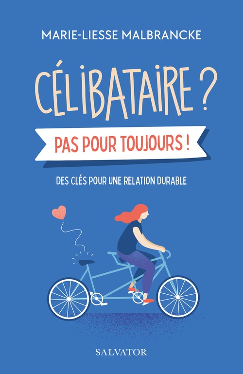ebook cover of Célibataires ? Pas pour toujours ! - Des clés pour une relation durable, by Marie-Liesse Malbrancke