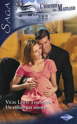 ebook cover of Un enfant par amour (Saga L'Héritier des Maitland vol.9), by Vicki Lewis Thompson