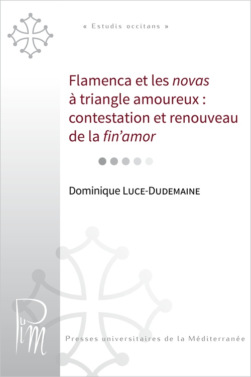 Couverture ebook de Flamenca et les novas à triangle amoureux : contestation et renouveau de la fin´amor, de Dominique Luce-Dudemaine