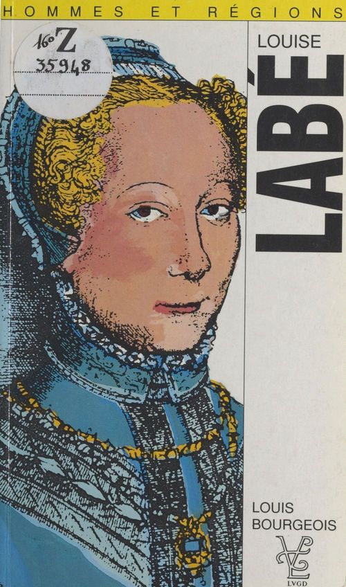 Couverture ebook de Louise Labé (1523-1566) et les poètes lyonnais de son temps, de Louis Bourgeois