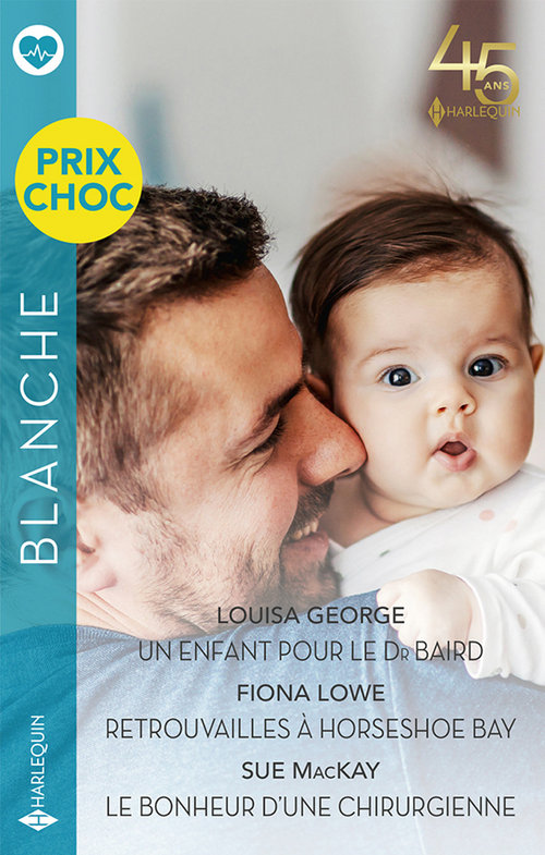 ebook cover of Un enfant pour le Dr Baird - Retrouvailles à Horseshoe Bay - Le bonheur d'une chirurgienne, by Louisa George, Fiona Lowe, Sue MacKay