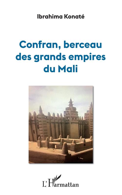 ebook cover of Confran, berceau des grands empires du Mali, by Ibrahima Konate