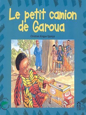 ebook cover of Le petit camion de Garoua, by Christian Kingue Epanya