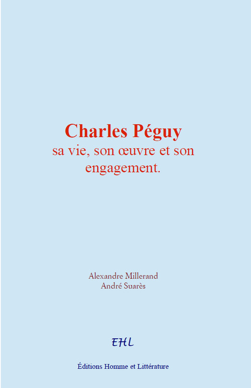 Couverture ebook de Charles Péguy : sa vie, son oeuvre et son engagement, de Alexandre Millerand, André Suarès