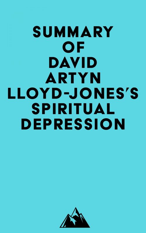 Couverture ebook de Summary of David artyn Lloyd-Jones's Spiritual Depression, de Everest Media