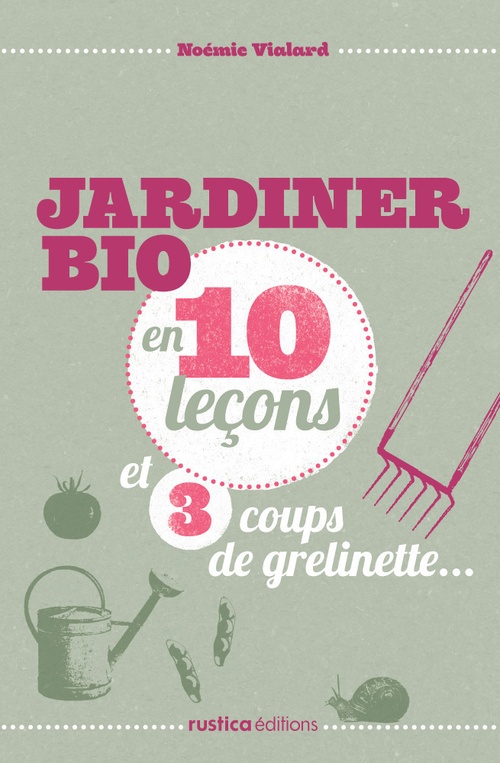 ebook cover of Jardiner bio en 10 leçons et 3 coups de grelinette..., by Noémie Vialard