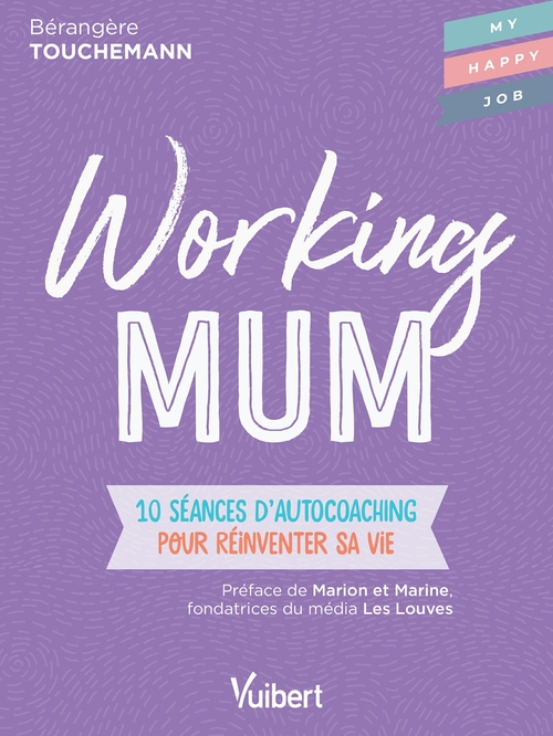 Couverture ebook de Working mum : 10 séances d'autocoaching pour réinventer sa vie, de Bérangère Touchemann