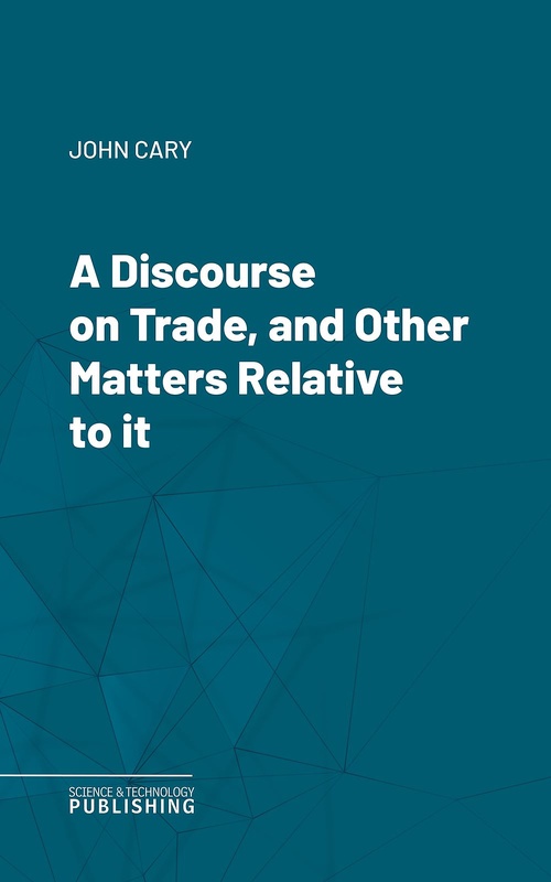 ebook cover of A Discourse on Trade, and Other Matters Relative to it, by John Cary