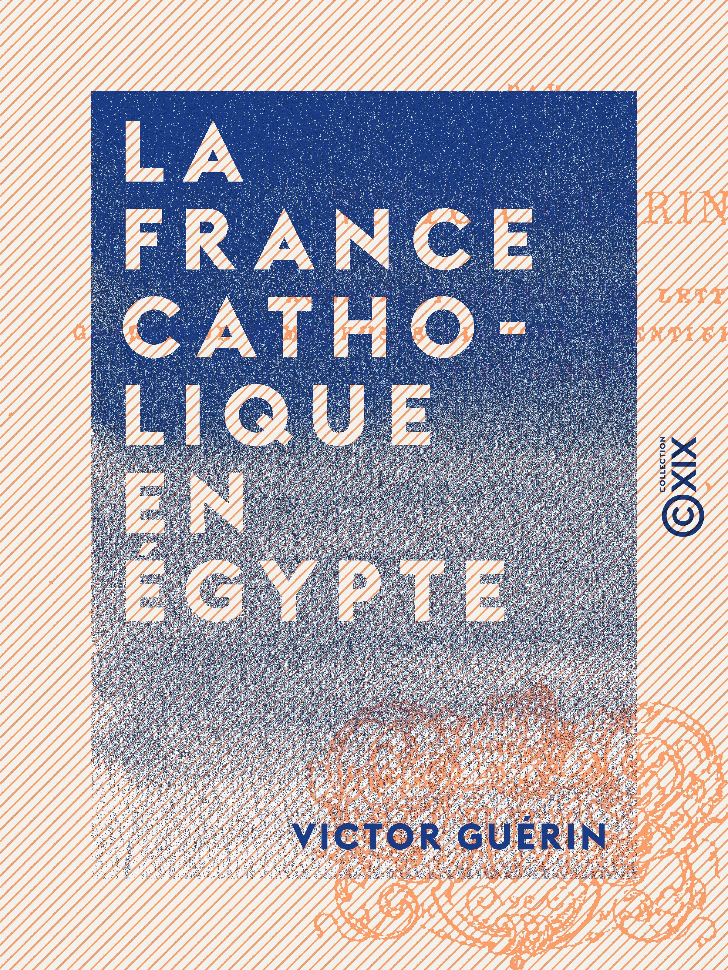 Couverture ebook de La France catholique en Égypte, de Victor Guerin