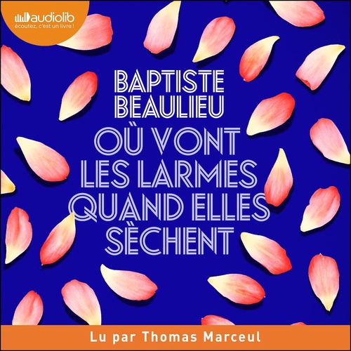 audiobook cover of Où vont les larmes quand elles sèchent, by Baptiste Beaulieu