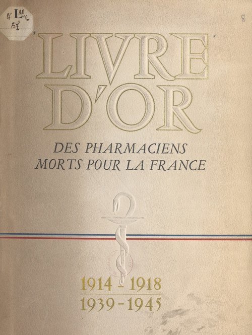 ebook cover of Livre d'or des pharmaciens morts pour la France, 1914-1918, 1939-1945, by Comite National Aux Morts De La Pharmaci, Georges Hugonot, Georges Weill, Rene Fabre