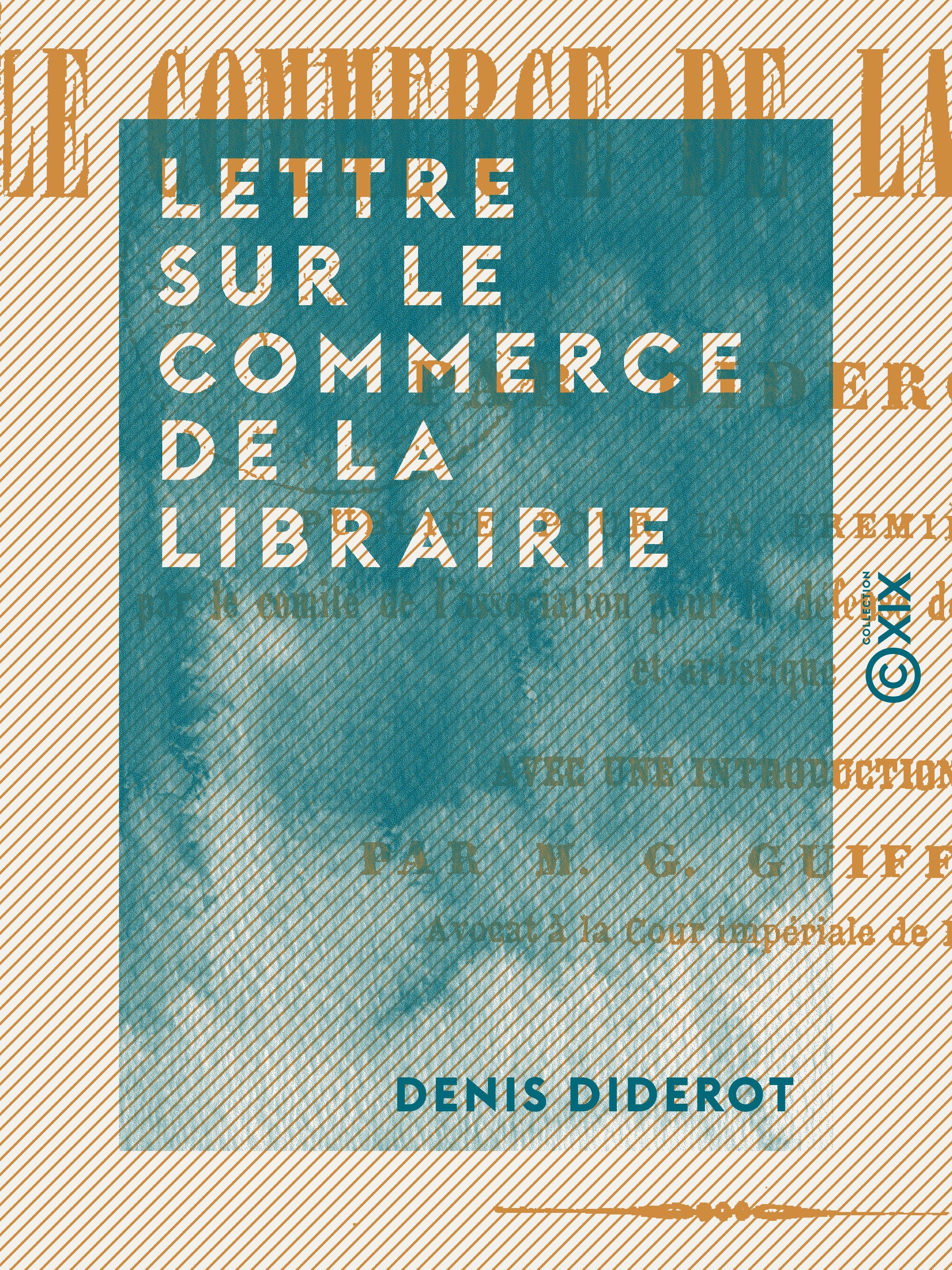 Couverture ebook de Lettre sur le commerce de la librairie - La propriété littéraire au XVIIIe siècle, de Denis Diderot, Georges Guiffrey