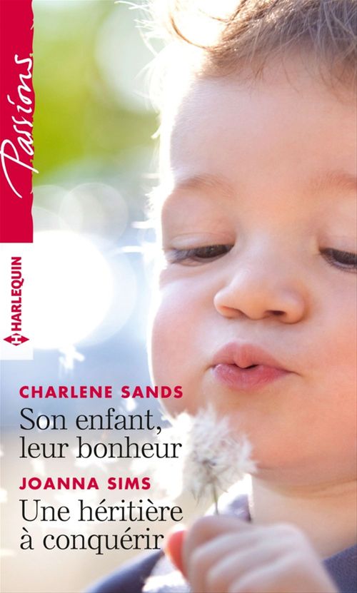 Couverture ebook de Son enfant, leur bonheur - Une héritière à conquérir, de Charlene Sands, Joanna Sims