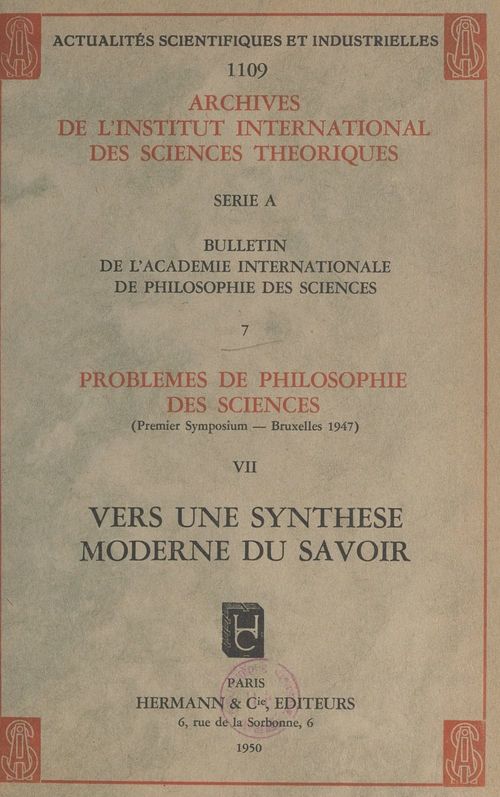 Couverture ebook de Problèmes de philosophie des sciences (premier Symposium, Bruxelles, 1947) (7). Vers une synthèse moderne du savoir, de Academie Internationale De Philosophie D