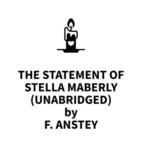 audiobook cover of The Statement of Stella Maberly (UNABRIDGED), by F. Anstey