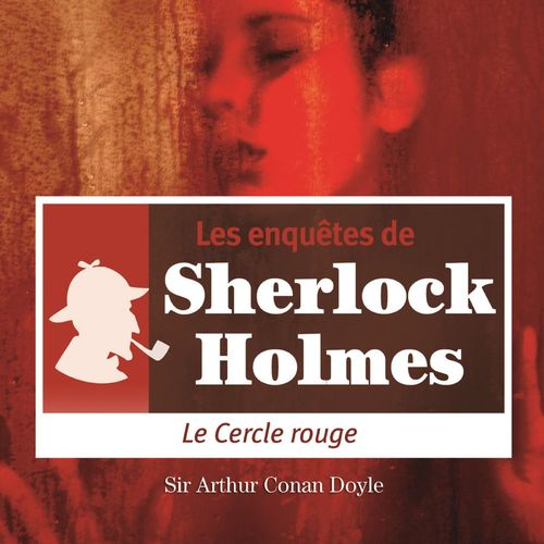 audiobook cover of Le Cercle rouge, une enquête de Sherlock Holmes, by Arthur Conan Doyle