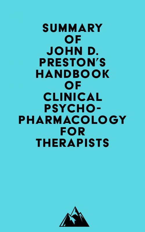 Couverture ebook de Summary of John D. Preston, John H. O'Neal, Mary C. Talaga & Bret A. Moore's Handbook of Clinical Psychopharmacology for Therapists, de Everest Media