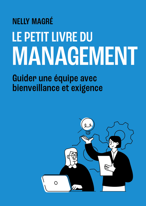 ebook cover of Le Petit Livre du management - Guider une équipe avec bienveillance et exigence, by Nelly Magre