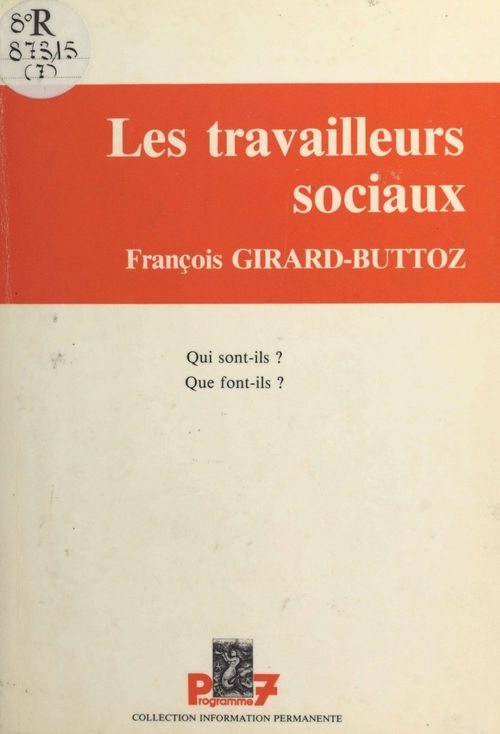 ebook cover of Les travailleurs sociaux : qui sont-ils ? que font-ils ?, by Francois Girard-Buttoz